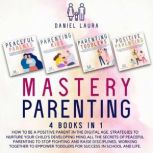 Mastery Parenting, Daniel Laura