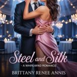 Steel And Silk A whirlwind romance, Brittany Renee Annis