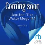 Aquilon The Water Mage 4, Alex Toxic