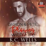 Damon  Pete Playing with Fire, K.C. Wells