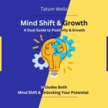 Mind Shift  Growth A Dual Guide to ..., Tatum Wells