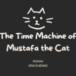 The Time Machine of Mustafa the Cat, Roman Kravchenko