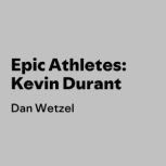 Epic Athletes Kevin Durant, Dan Wetzel
