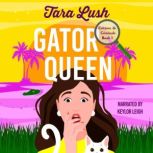 Gator Queen, Tara Lush