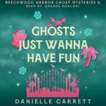Ghosts Just Wanna Have Fun, Danielle Garrett