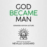 God Became Man, Neville Goddard