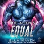 The Aliens Equal, Ella Maven