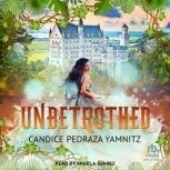 Unbetrothed, Candice Pedraza Yamnitz