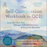 The SelfCompassion Workbook for OCD, Kimberley Quinlan, LMFT