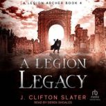 A Legion Legacy, J. Clifton Slater