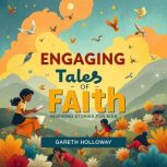 Engaging Tales of Faith Inspiring St..., Gareth Holloway