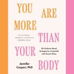 You Are More Than Your Body, Jennifer Caspari, PhD
