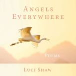 Angels Everywhere, Luci Shaw