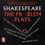 Shakespeare: The Problem Plays Alls Well That Ends Well, Measure For Measure, The Merchant of Venice, Timon of Athens, Troilus and Cressida, The Winters Tale, William Shakespeare