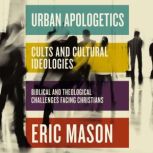 Urban Apologetics Cults and Cultural..., Eric Mason