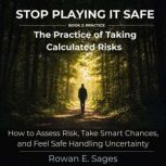 Stop Playing It Safe The Practice of..., Rowan E. Sages