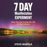 7 Day Manifestation Experiment, Steve Martile