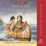 Trouble at Fort La Pointe, Kathleen Ernst