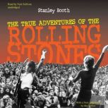 The True Adventures of the Rolling St..., Stanley Booth
