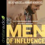 Men of Influence The Transformational Impact of Godly Mentors, Howard Hendricks