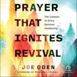 Prayer That Ignites Revival, Joe Oden