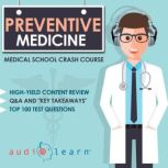 Preventive Medicine Medical School Crash Course, AudioLearn Medical Content Team