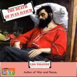 The Death of Ivan Ilyich A Leo Tolstoy Short Story, Leo Tolstoy