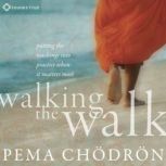 Walking the Walk, Pema Chodron