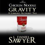 Chicken Noodle Gravity, J. Daniel Sawyer