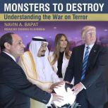 Monsters to Destroy Understanding the War on Terror, Navin A. Bapat