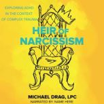Heir of Narcissism, Michael Drag, LPC