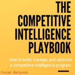 The Competitive Intelligence Playbook..., Fouad Benyoub