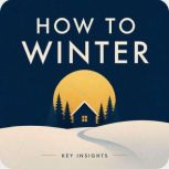 How To Winter, Briefly Summaries
