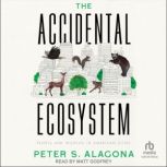 The Accidental Ecosystem, Peter S. Alagona