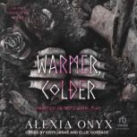 Warmer, Colder, Alexia Onyx