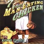 7 Foot Man Eating Chicken, Keith Glass