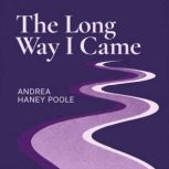 The Long Way I Came, Andrea Haney Poole