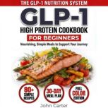 GLP1 HighProtein Cookbook for Begin..., John Carter