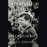 Incomparable Grace, Mark K. Updegrove