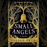 Small Angels A Novel, Lauren Owen