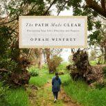 The Path Made Clear Discovering Your Life's Direction and Purpose, Oprah Winfrey