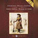 Annie Oakley Woman at Arms, Courtney Ryley Cooper