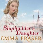 The Shipbuilders Daughter, Emma Fraser