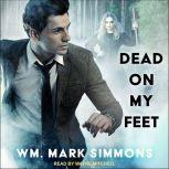 Dead on My Feet, William Mark Simmons