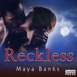 Reckless, Maya Banks