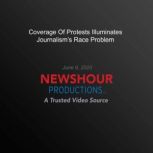 Coverage Of Protests Illuminates Jour..., PBS NewsHour