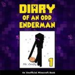 Diary of an Odd Enderman Book 1 An Unofficial Minecraft Book, Mr. Crafty