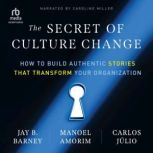 The Secret of Culture Change, Jay B. Barney