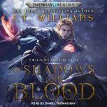 Of Shadows and Blood, J.T. Williams