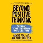 Beyond Positive Thinking, Arnold Fox M.D.
